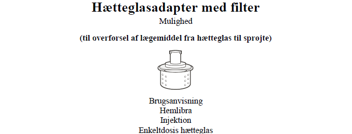 Hemlibra Roche Registration GmbH injektionsvæske, opløsning 150 mg/1 ml, 60 mg/0,4 ml og 105 mg/0,7 ml 60 mg/0,4 ml, 105 mg/0,7 ml og 150 mg/1 ml injektionsvæske, opløsning